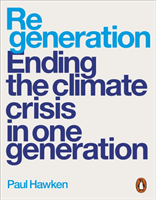 Regeneration - Ending the Climate Crisis in One Generation (Hawken Paul)(Paperback / softback)