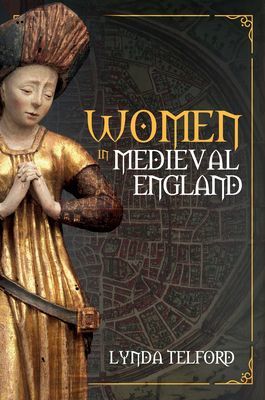 Women in Medieval England (Telford Lynda)(Paperback / softback)