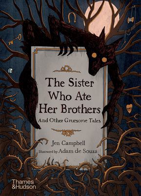 Sister Who Ate Her Brothers: And Other Gruesome Tales (Campbell Jen)(Pevná vazba)