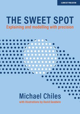 Sweet Spot - A guide to efficient and effective teaching (Chiles Michael)(Paperback / softback)