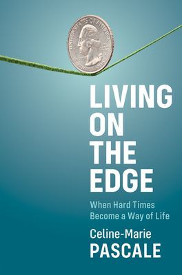 Living on the Edge - When Hard Times Become a Way of Life (Pascale Celine-Marie)(Paperback / softback)
