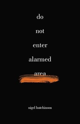 Do Not Enter Alarmed Area (Hutchinson Nigel)(Paperback / softback)