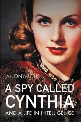Spy Called Cynthia - And a Life in Intelligence (Anonymous Anonymous)(Pevná vazba)