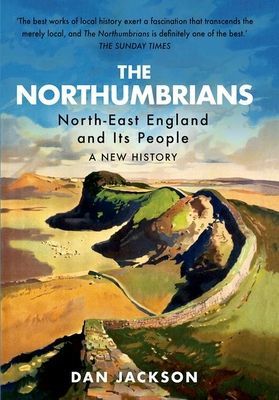 Northumbrians - North-East England and Its People: A New History (Jackson Dan)(Paperback / softback)