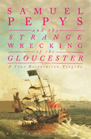 Samuel Pepys and the Strange Wrecking of the Gloucester - A True Restoration Tragedy (Pickford Nigel)(Pevná vazba)