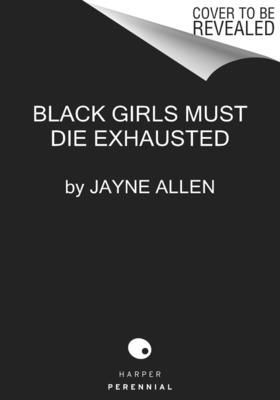 Black Girls Must Die Exhausted - A Novel (Allen Jayne)(Paperback)