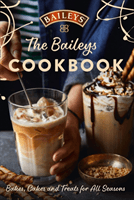 Baileys Cookbook - Bakes, Cakes and Treats for All Seasons (Baileys)(Pevná vazba)
