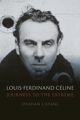 Louis-Ferdinand Celine - Journeys to the Extreme (Catani Damian)(Pevná vazba)