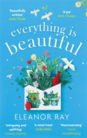 Everything is Beautiful:  'the most uplifting book of the year' Good Housekeeping (Ray Eleanor)(Paperback / softback)