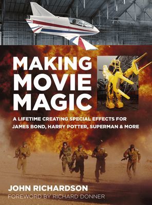 Making Movie Magic - A Lifetime Creating Special Effects for James Bond, Harry Potter, Superman and More (Richardson John)(Paperback / softback)