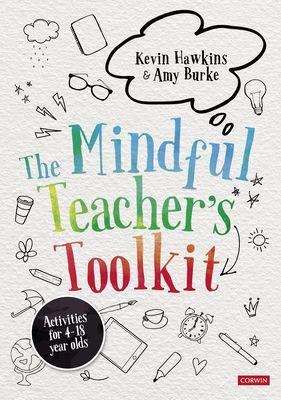 Mindful Teacher's Toolkit - Awareness-based Wellbeing in Schools (Hawkins Kevin)(Paperback / softback)