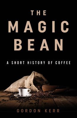 Magic Bean - A Short History of Coffee (Kerr Gordon)(Paperback / softback)