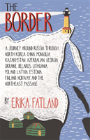 Border - A Journey Around Russia - SHORTLISTED FOR THE STANFORD DOLMAN TRAVEL BOOK OF THE YEAR 2020 (Fatland Erika)(Paperback / softback)