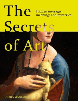 Secrets of Art - Uncovering the mysteries and messages of great works of art (Mancoff Debra N.)(Pevná vazba)
