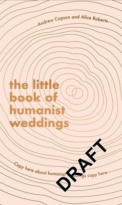 Little Book of Humanist Weddings - Enduring inspiration for celebrating love and commitment (Copson Andrew)(Pevná vazba)