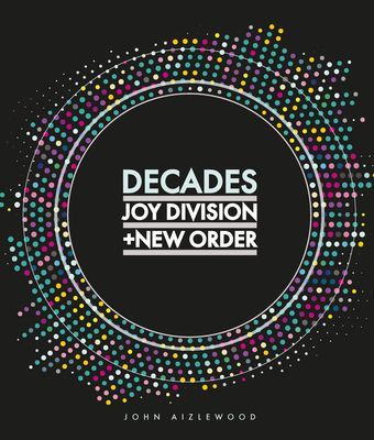 Joy Division + New Order - Decades (Aizlewood John)(Pevná vazba)