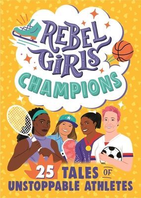 Rebel Girls Champions - 25 Tales of Unstoppable Athletes (Girls Rebel)(Paperback / softback)