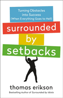 Surrounded by Setbacks - Turning Obstacles into Success (When Everything Goes to Hell) (Erikson Thomas)(Paperback)
