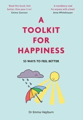 Toolkit for Happiness - 55 Ways to Feel Better (Hepburn Dr Emma)(Pevná vazba)