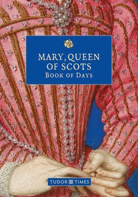 Mary, Queen of Scots Book of Days (Times Tudor)(Pevná vazba)
