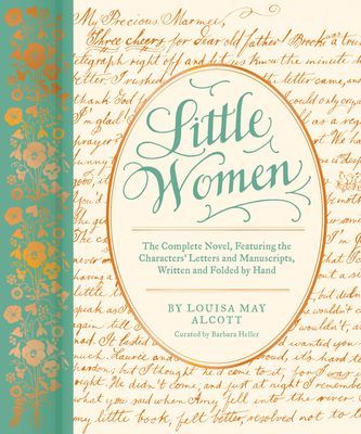 Little Women - The Complete Novel, Featuring the Characters' Letters and Manuscripts, Written and Folded by Hand (Heller Barbara)(Pevná vazba)