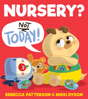 Nursery? Not Today! (Patterson Rebecca)(Paperback / softback)