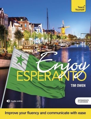 Enjoy Esperanto Intermediate to Upper Intermediate Course - Improve your fluency and communicate with ease (Owen Tim)(Mixed media product)