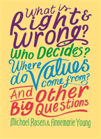What is Right and Wrong? Who Decides? Where Do Values Come From? And Other Big Questions (Rosen Michael)(Paperback / softback)