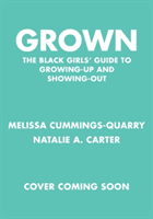 Grown: The Black Girls' Guide to Glowing Up (Cummings-Quarry Melissa)(Paperback / softback)