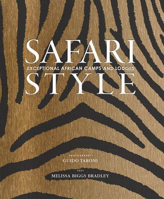 Safari Style - Exceptional African Camps and Lodges (Biggs Bradley Melissa)(Pevná vazba)