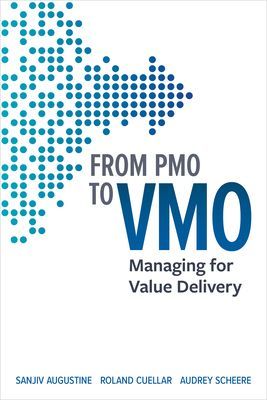 From PMO to VMO - Managing for Value Delivery (Augustine Sanjiv)(Paperback / softback)