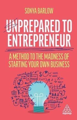 Unprepared to Entrepreneur - A Method to the Madness of Starting Your Own Business (Barlow Sonya)(Paperback / softback)