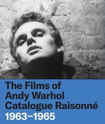 Films of Andy Warhol Catalogue Raisonne - 1963-1965(Pevná vazba)