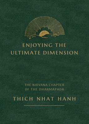 Enjoying the Ultimate - Commentary on the Nirvana Chapter of the Chinese Dharmapada (Nhat Hanh Thich)(Paperback / softback)