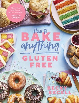 How to Bake Anything Gluten Free (From Sunday Times Bestselling Author) - Over 100 Recipes for Everything from Cakes to Cookies, Bread to Festive Bakes, Doughnuts to Desserts (Excell Becky)(Pevná vazba)