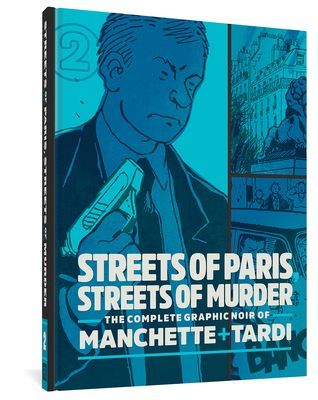 Streets of Paris, Streets of Murder: The Complete Noir of Manchette and Tardi Vol. 2 (Tardi)(Pevná vazba)