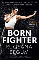 Born Fighter - SHORTLISTED FOR THE WILLIAM HILL SPORTS BOOK OF THE YEAR PRIZE (Begum Ruqsana)(Paperback / softback)
