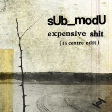 Expensive Shit (45 Centre Edit) (sUb_modU) (Vinyl / 7