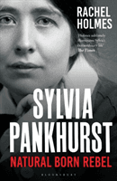 Sylvia Pankhurst - Natural Born Rebel (Holmes Rachel)(Paperback / softback)