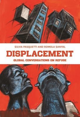 Displacement - Global Conversations on Refuge(Paperback / softback)
