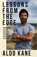 Lessons From the Edge - Inspirational Tales of Surviving, Thriving and Extreme Adventure (Kane Aldo)(Pevná vazba)