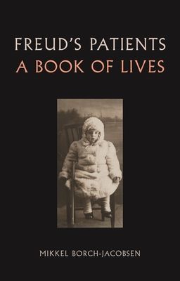 Freud's Patients - A Book of Lives (Borch-Jacobsen Mikkel)(Pevná vazba)