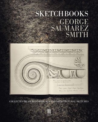 Sketchbooks - Collected Measured Drawings and Architectural Sketches (Saumarez Smith George)(Pevná vazba)