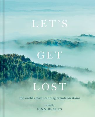 Let's Get Lost - the world's most stunning remote locations (Beales Finn)(Pevná vazba)