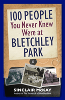 100 People You Never Knew Were at Bletchley Park (McKay Sinclair)(Pevná vazba)
