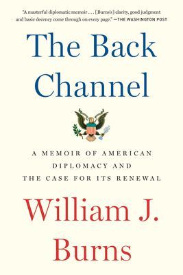 Back Channel - A Memoir of American Diplomacy and the Case for Its Renewal (Burns William J.)(Paperback)