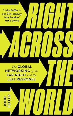 Right Across the World - The Global Networking of the Far-Right and the Left Response (Feffer John)(Paperback / softback)