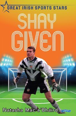 Shay Given - Great Irish Sports Stars (Mac a'Bhaird Natasha)(Paperback / softback)