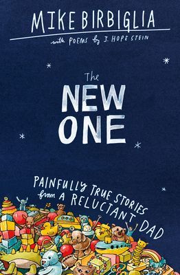The New One - Painfully True Stories from a Reluctant Dad (Birbiglia Mike)(Paperback / softback)