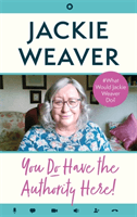 You Do Have the Authority Here! - #What Would Jackie Weaver Do? (Weaver Jackie)(Pevná vazba)